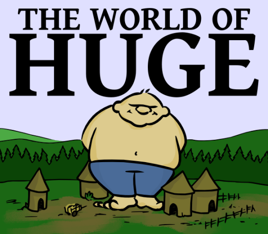 The World of Huge