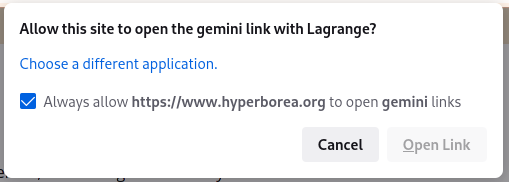 Dialog box in Firefox: Allow this site to open the gemini link with Lagrange? There is a link for choosing another application, and a checkbox for Always allow https://www.hyperborea.org to open gemini links.